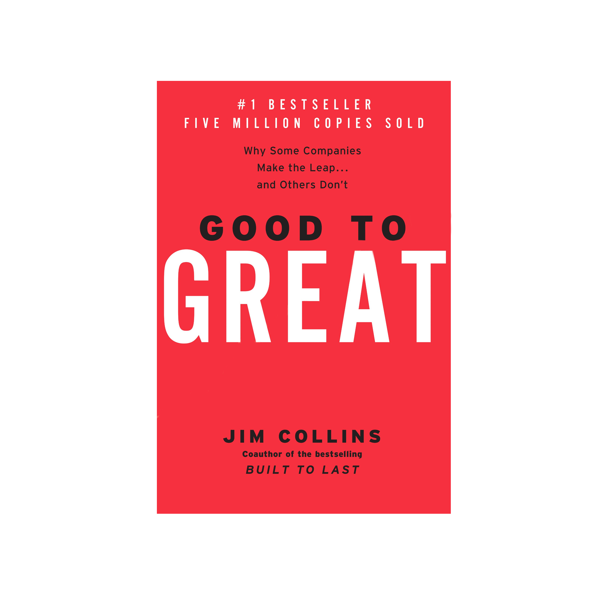 Good To Great: Why Some Companies Make The Leap...And Others Don't- Jim Collins